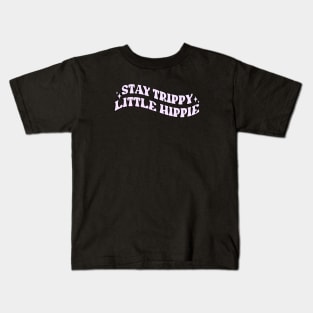 Stay Trippie Little Hippie Kids T-Shirt